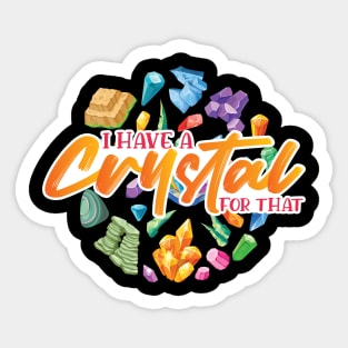 I Have A Crystal For That Sticker